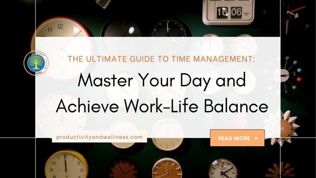 The Ultimate Guide to Time Management: Master Your Day and Achieve Work-Life Balance (Starter)